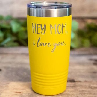 Hey Mom, I Love You Engraved Tumbler