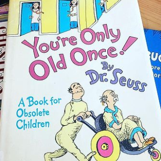 You’re Only Old Once!: A Book for Obsolete Children
