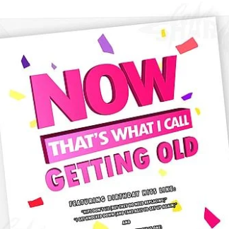 Now That’s What I Call Getting Old Funny Birthday Card