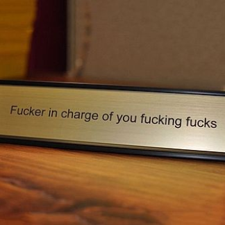 F**ker In Charge Desk Sign