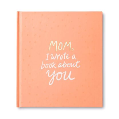 Mom I Wrote A Book About You