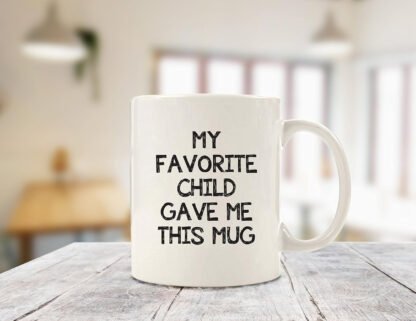 My Favorite Child Gave Me This Mug - Image 3