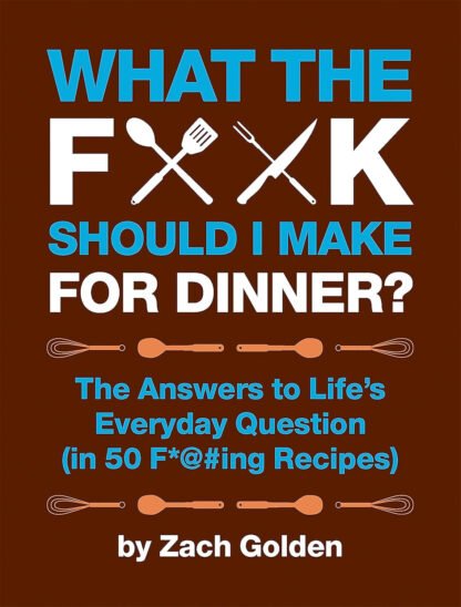 What The F**k Should I Make For Dinner